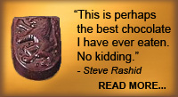 "...the best chocolate I have ever eaten."